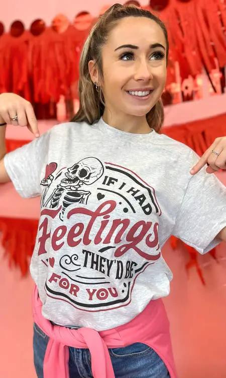 If I Had Feelings Graphic T-Shirt by Sugar Stitch