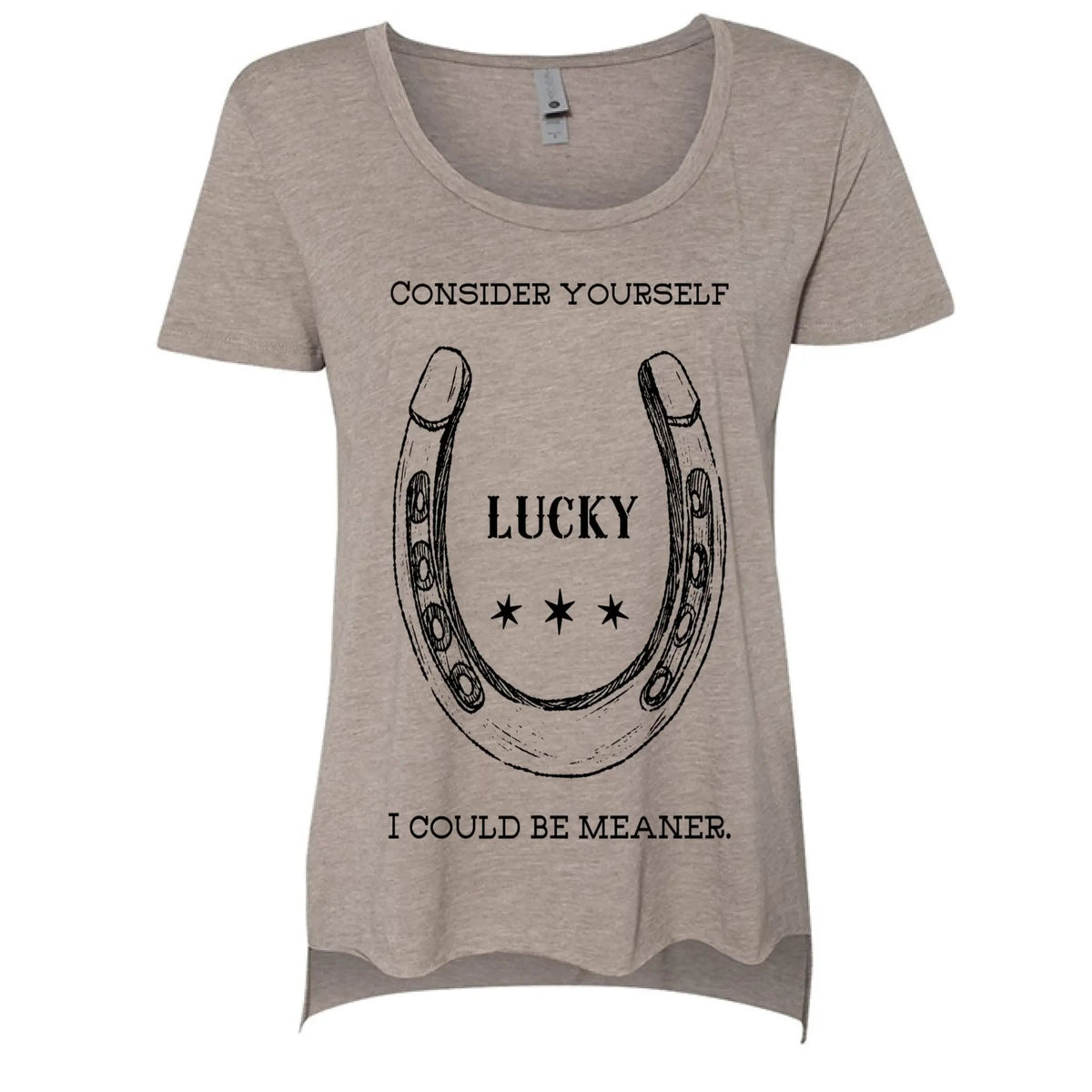 Consider Yourself Lucky I Could Be Meaner Ladies' Festival Scoop Neck T Shirt by Knitted Grace Boutique