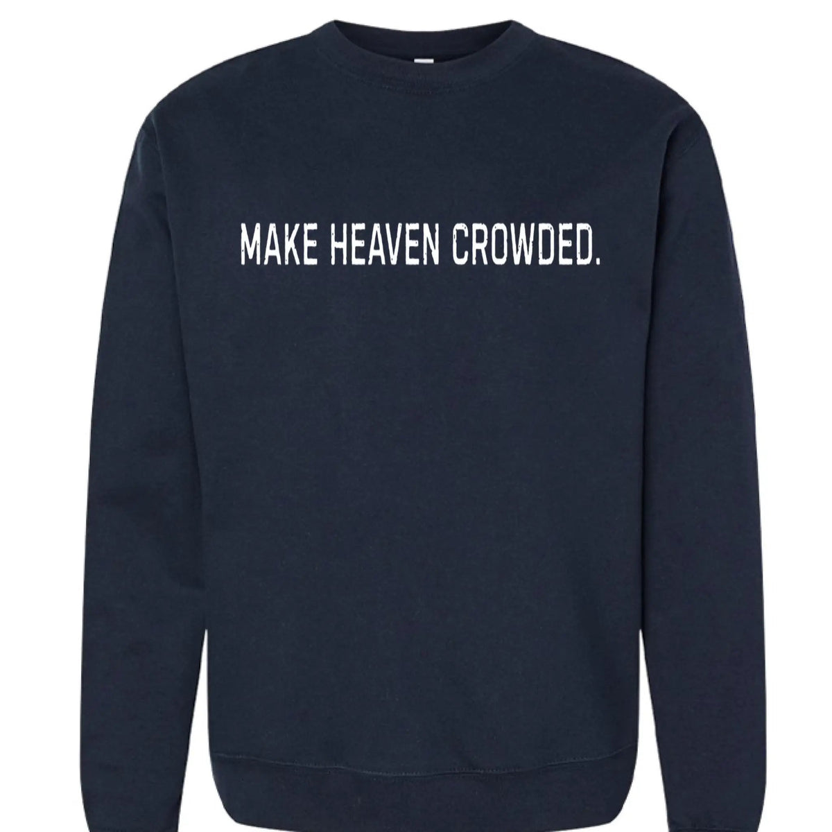 Make Heaven Crowded Unisex Crew by Knitted Grace Boutique